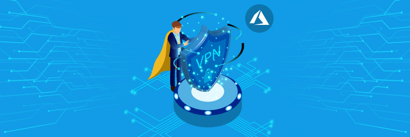 How to Use Virtual Private Networks (VPNs) on Azure