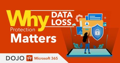 What you Need to Know about Data Loss Protection in Microsoft 365